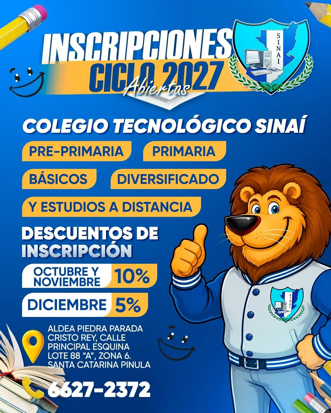 Afiche: Inscripciones ciclo 2027 abiertas, Colegio Tecnológico SINAÍ. Pre-primaria, primaria, básicos, diversificado y estudios a distancia. Descuento de 10% en octubre y noviembre y 5% en diciembre. Teléfono 6627-2372.
